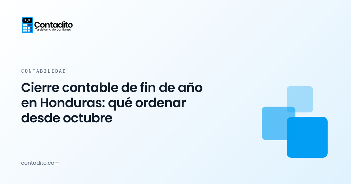 Cierre contable de fin de año en Honduras: qué ordenar desde octubre