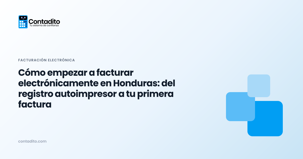 Cómo empezar a facturar electrónicamente en Honduras: del registro autoimpresor a tu primera factura