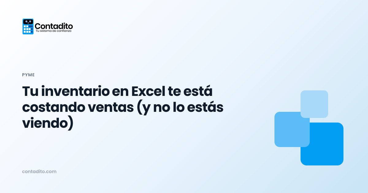Tu inventario en Excel te está costando ventas (y no lo estás viendo)