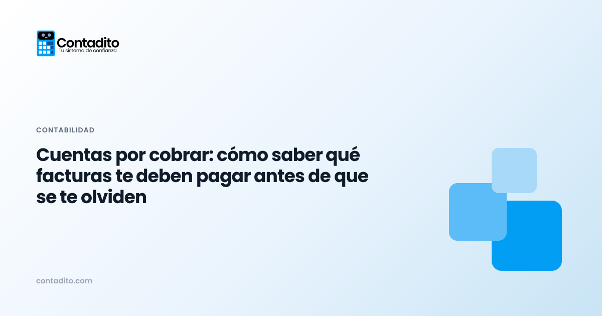 Cuentas por cobrar: cómo saber qué facturas te deben pagar antes de que se te olviden