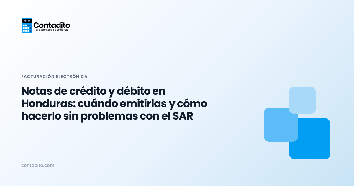 Notas de crédito y débito en Honduras: cuándo emitirlas y cómo hacerlo sin problemas con el SAR