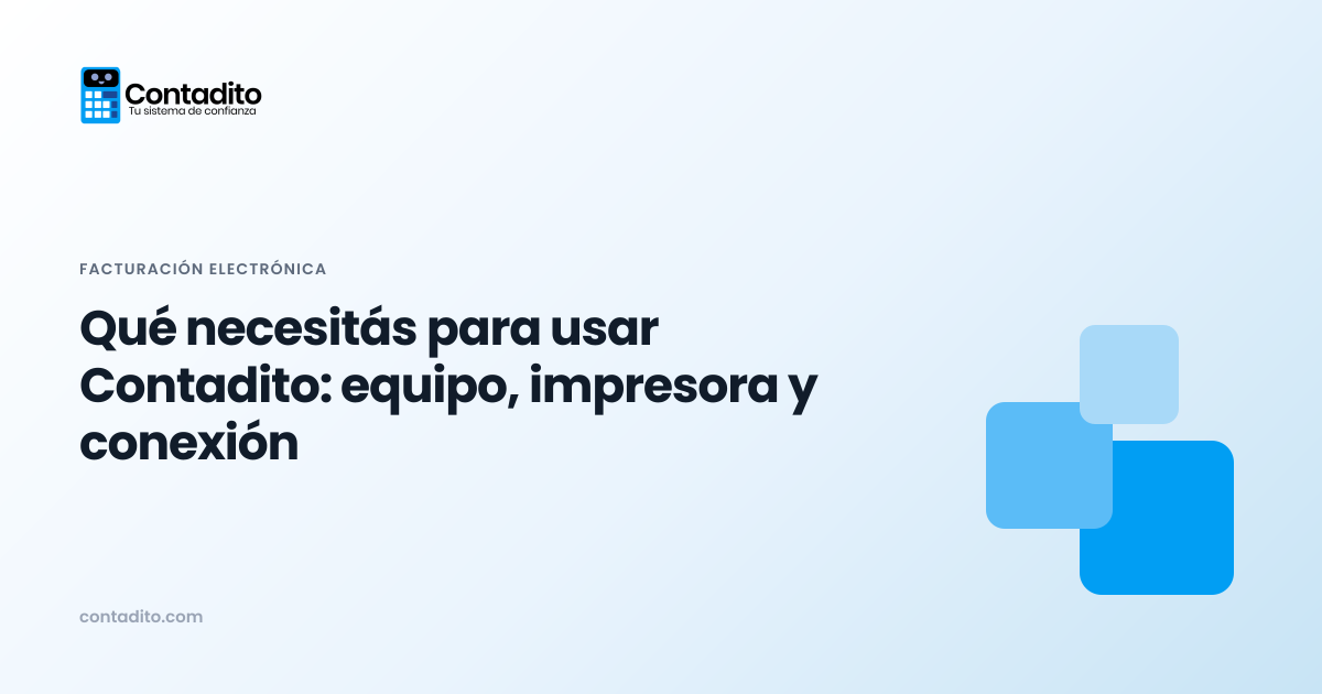 Qué necesitás para usar Contadito: equipo, impresora y conexión